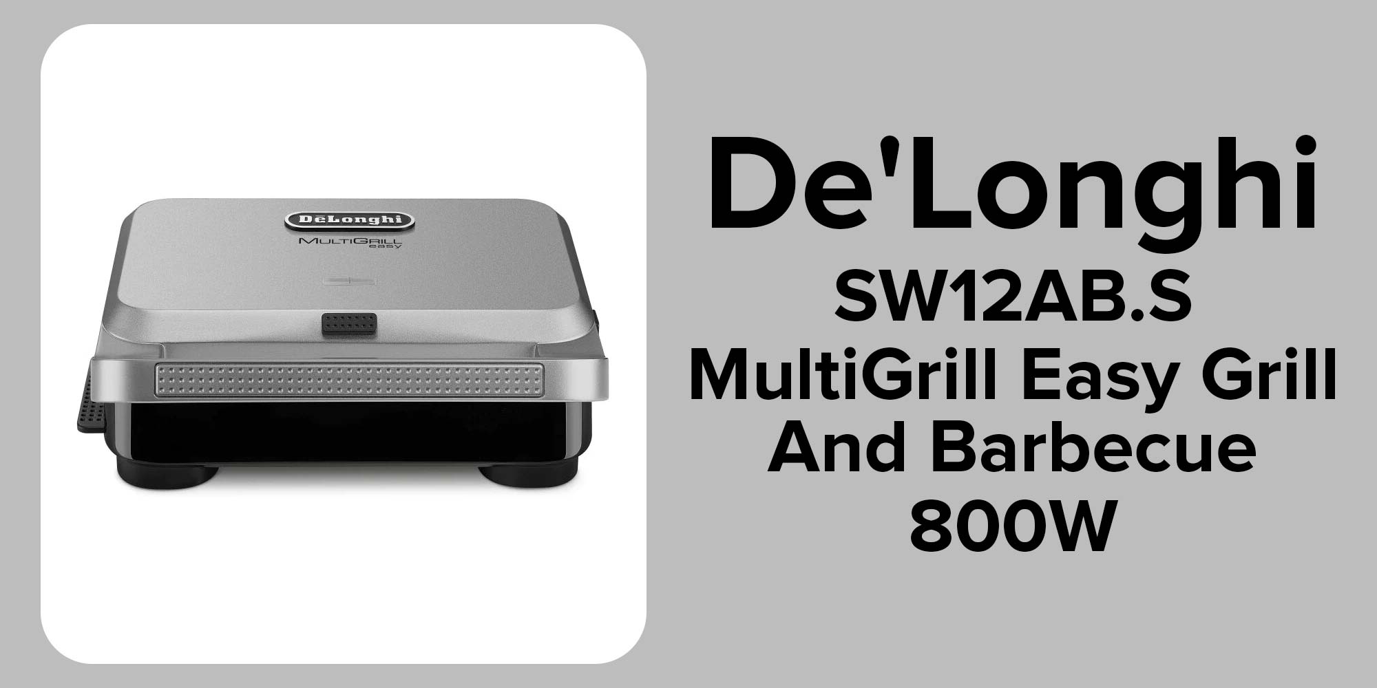 Delonghi SW12AB.S | Multifunction Grill 