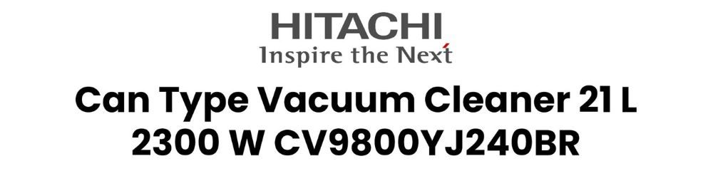 Hitachi CV9800YJ240BR | Vacuum Cleaner 