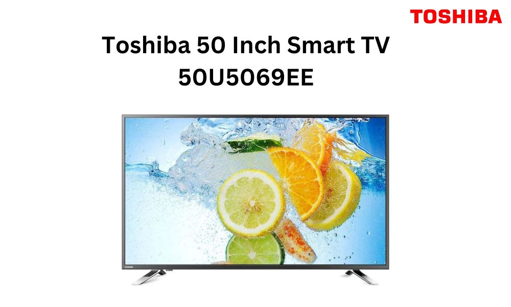 Toshiba 50U5069EE | 50 Inch 4K UHD