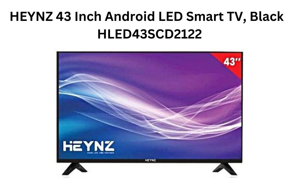 Heynz HLED43SCD2122 | HEYNZ 43 Inch Andriod LED Smart TV
